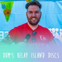 Dom's Relay Island Discs